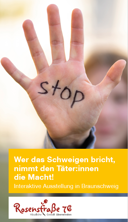 Bild mit Schrift - Stop
Wer das Schweigen bricht,
nimmt den Täter:innen
die Macht!
Interaktive Ausstellung in Braunschweig